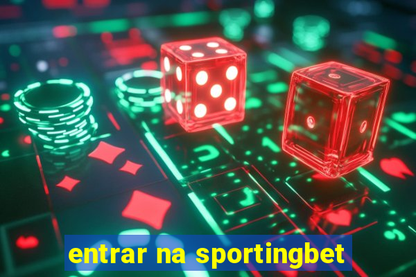 entrar na sportingbet